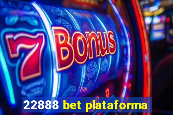 22888 bet plataforma